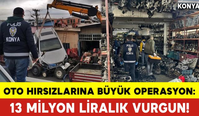 Oto Hırsızlarına Büyük Operasyon: 13 Milyon Liralık Vurgun!