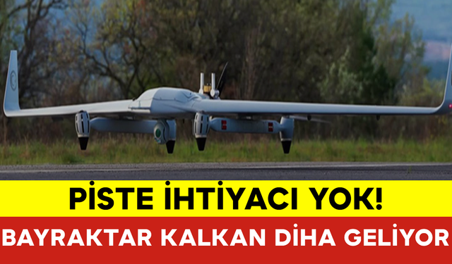 Piste İhtiyacı Yok! Bayraktar KALKAN DİHA Geliyor