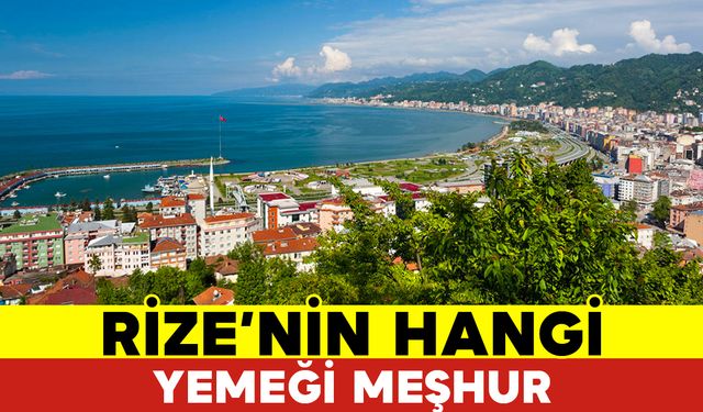 Rize'nin Hangi Yemeği Meşhur?