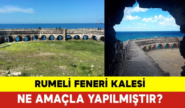 Rumeli Feneri Kalesi Ne Amaçla Yapılmıştır?