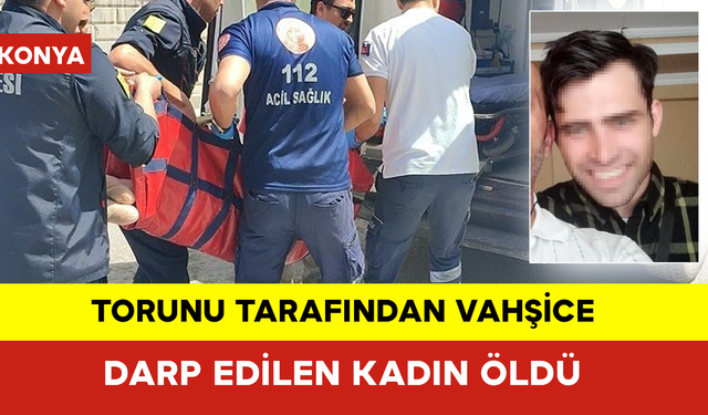 Torunu Tarafından Vahşice Darp Edilen Kadın Öldü