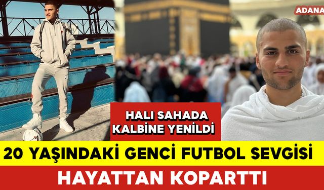 20 Yaşındaki Genci Futbol Sevgisi Hayattan Koparttı