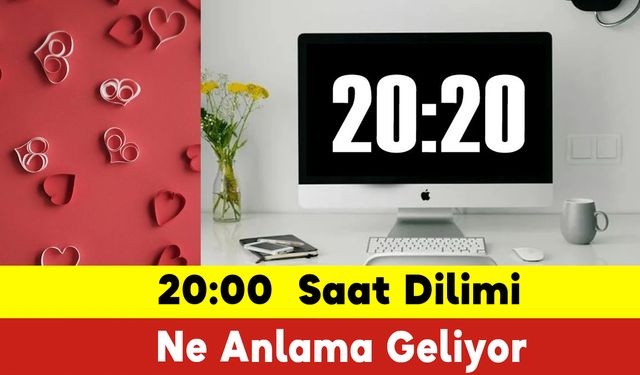 20 20 Saat Ne İfade Eder? 20.20 Saat Dilimi Ne Anlama Geliyor?