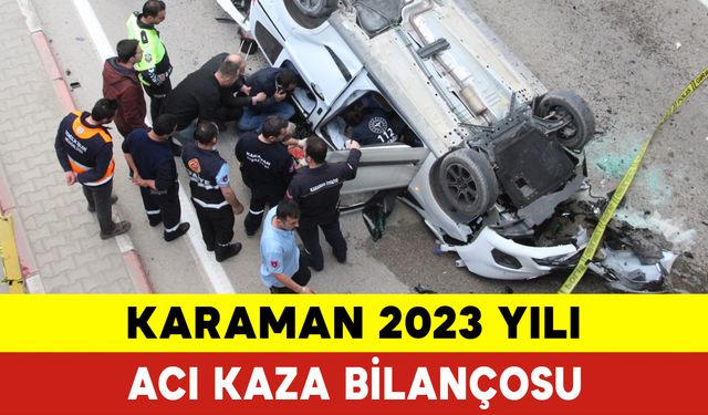 2023 Yılı Karaman'ın Acı Kaza Bilançosu