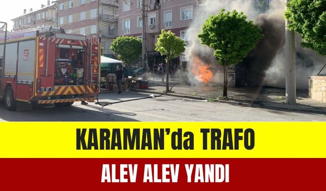 Karaman’da Perşembe Pazarı’nda Trafo Yangın