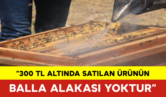 300 TL Altında Satılan Ürünün Balla Alakası Yoktur