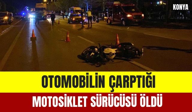 Otomobilin Çarptığı Motosiklet Sürücüsü Öldü