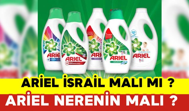 Ariel İsrail Malı mı? Ariel Nerenin Malı?