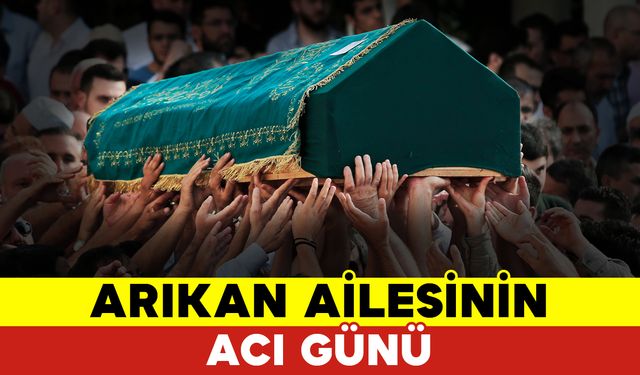 Arıkan Ailesinin Acı Günü