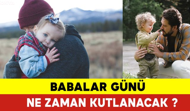 Babalar Günü Ne Zaman Kutlanacak?