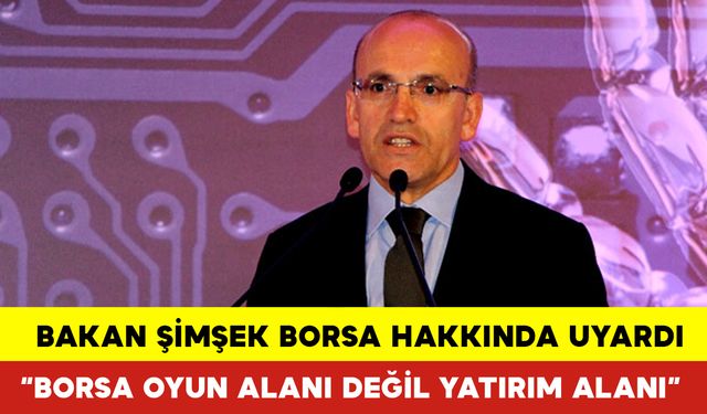 Bakan Şimşek Borsa Hakkında Uyardı