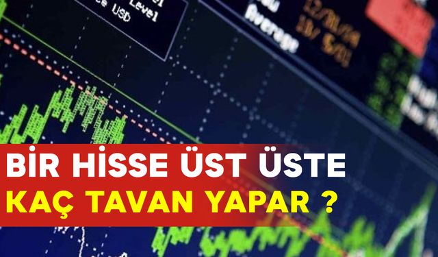 Bir Hisse Üst Üste Kaç Tavan Yapar?