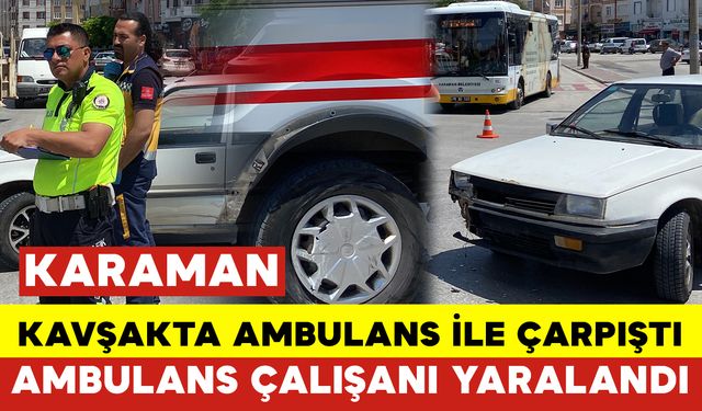 Bu Kez Ambulans Kaza Yaptı: Sağlık Çalışanı Yaralandı