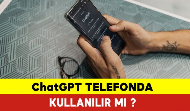 ChatGPT Telefonda Kullanılır mı? ChatGPT Telefonda Nasıl Kullanılır ?