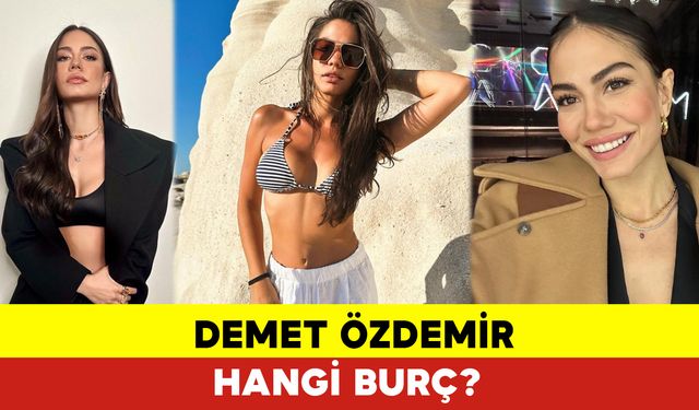 Demet Özdemir Hangi Burç?