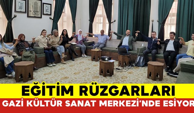 Eğitimin Kalbi Gazi Kültür Sanat Merkezi'nde Atıyor