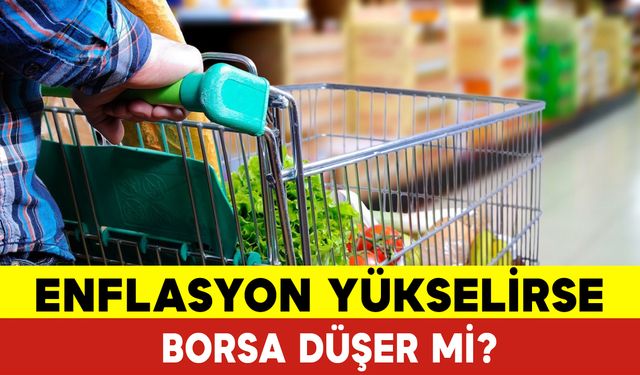 Enflasyon Yükselirse Borsa Düşer mi?