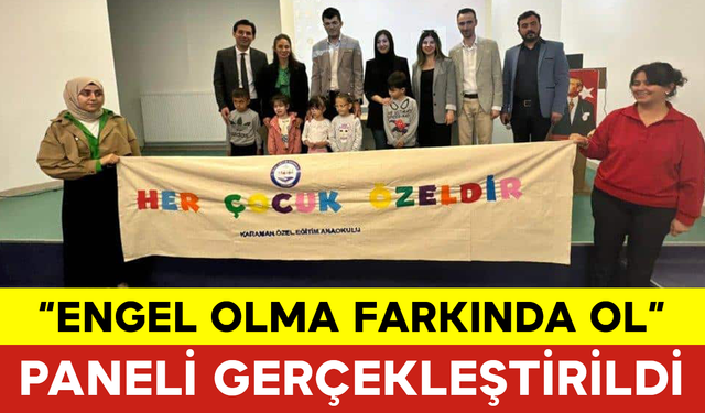 "Engel Olma Farkında Ol" Paneli Gerçekleştirildi