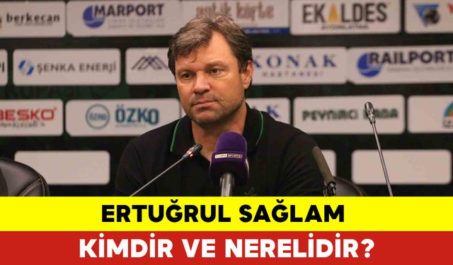 Ertuğrul Sağlam Kimdir ve Nerelidir?