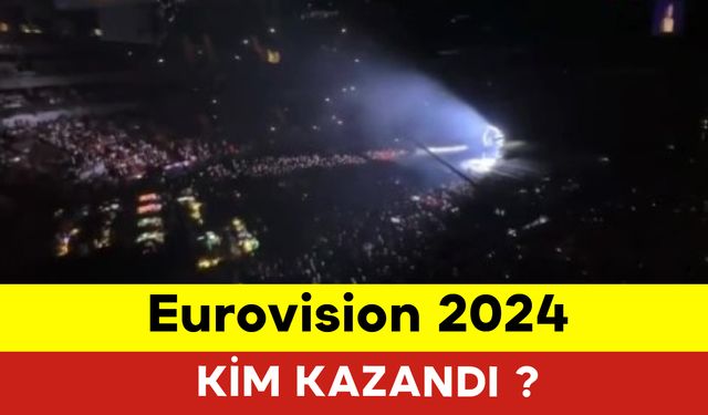Eurovision 2024 Kim Kazandı? Eurovision 2024 Kim Birinci Oldu?