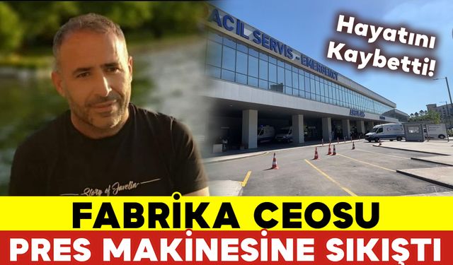 Fabrika Sahibi Pres Makinesine Sıkışarak Hayatını Kaybetti