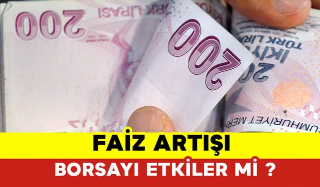 Faiz Artışı Borsayı Etkiler mi ?