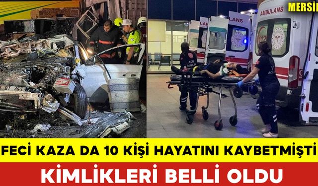 Feci Kaza Da 10 Kişi Hayatını Kaybetmişti Kimlikleri Belli Oldu