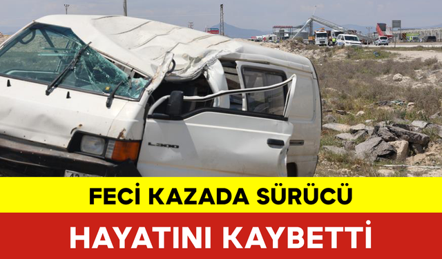 Feci Kazada Sürücü Hayatını Kaybetti