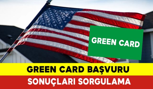 Green Card Başvuru Sonuçları Sorgulama 2024