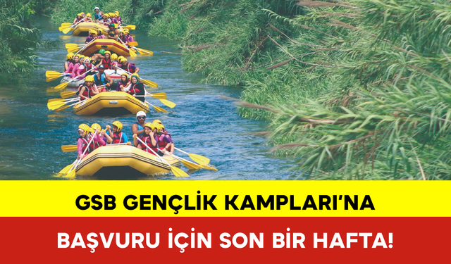 GSB Gençlik Kampları’na Başvuru İçin Son Bir Hafta!