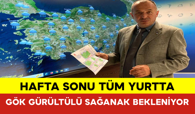 Hafta Sonu Tüm Yurtta Gök Gürültülü Sağanak Bekleniyor