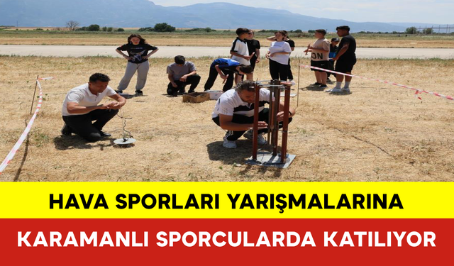 Hava Sporları Yarışmalarına Karamanlı Sporcularda Katılıyor