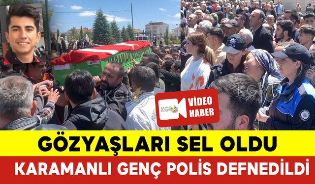 Karamanlı Genç Polis Dualarla Defnedildi