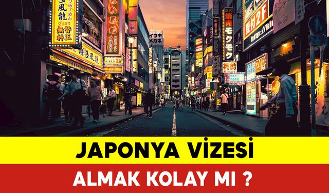 Japonya Vizesi Almak Kolay mı?