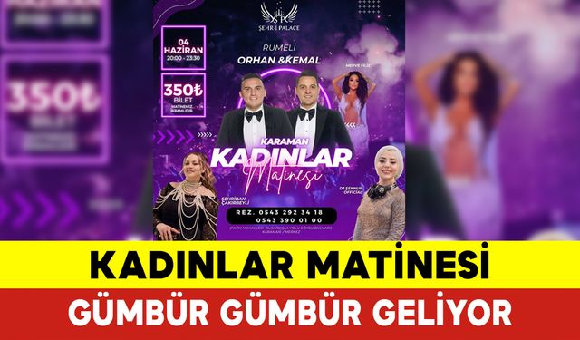 Kadınlar Matinesi Gümbür Gümbür Geliyor