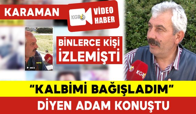 “Kalbimi Bağışladım” Diyen Adam Konuştu