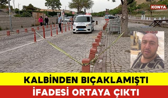 Kalbinden Bıçaklamıştı İfadesi Ortaya Çıktı