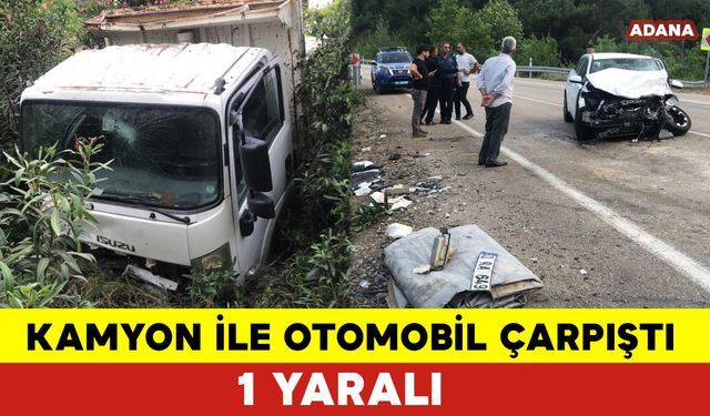 Kamyon İle Otomobil Çarpıştı: 1 Yaralı