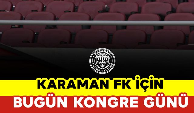 Karaman FK İçin Kongre Günü Bugün