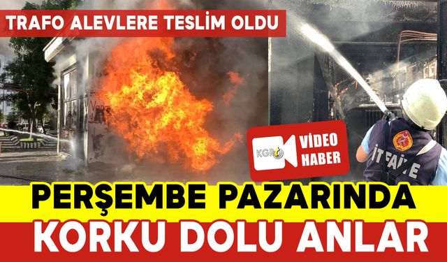 Karaman Perşembe Pazarında Korku Dolu Anlar: Trafo Alev Alev Yandı