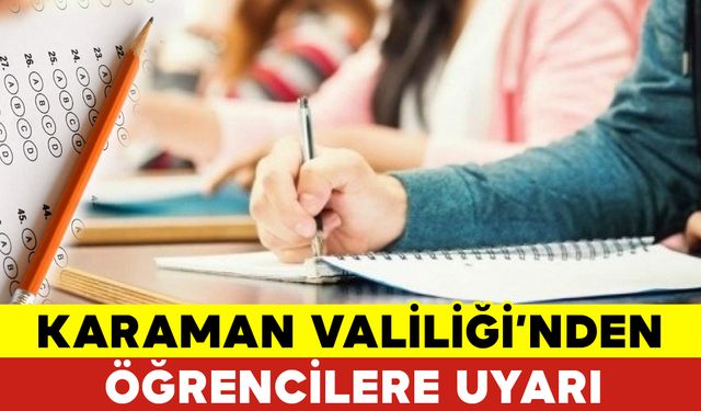 Karaman Valiliği'nden Kimlik Uyarısı: Sınava Girecek Öğrenciler Dikkat!