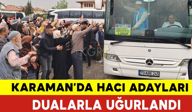 Karaman'da 2024 Hacı Adayları Dualarla Uğurlandı