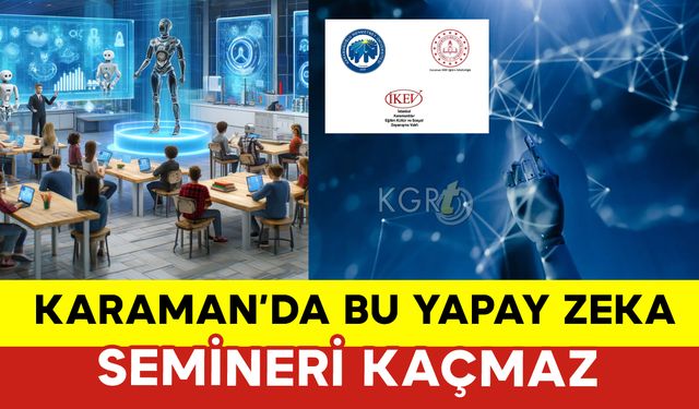 Karaman'da Bu Yapay Zeka Semineri Kaçmaz