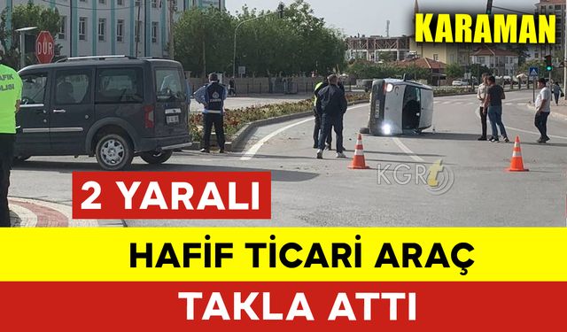 Karaman'da Hafif Ticari Araç Takla Attı: 2 Yaralı