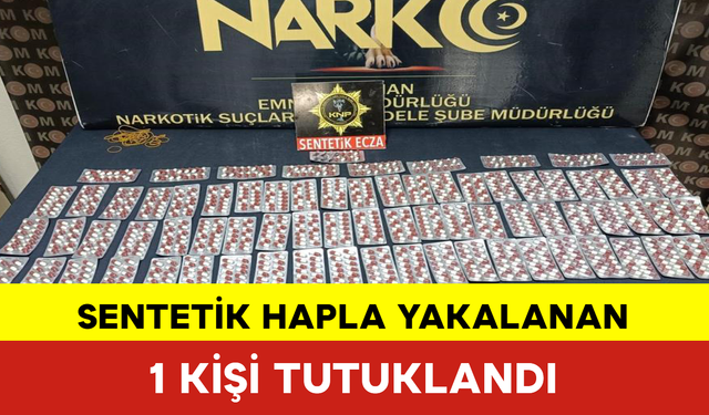 Karaman’da Sentetik Hapla Yakalanan 1 Kişi Tutuklandı