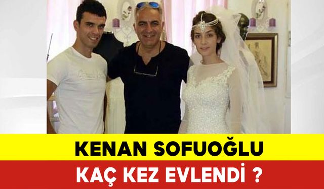 Kenan Sofuoğlu Kaç Kez Evlendi? Kenan Sofuoğlu Kiminle Evli?