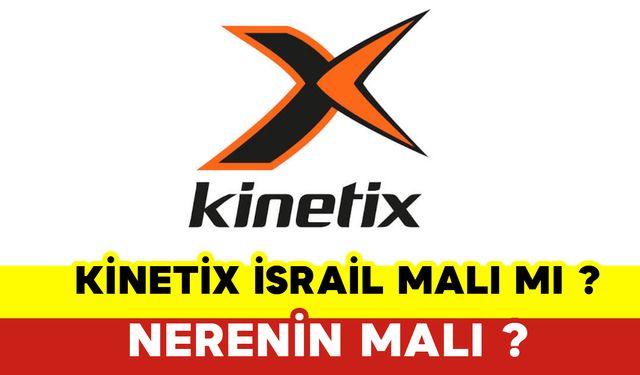 Kinetix İsrail Malı mı?