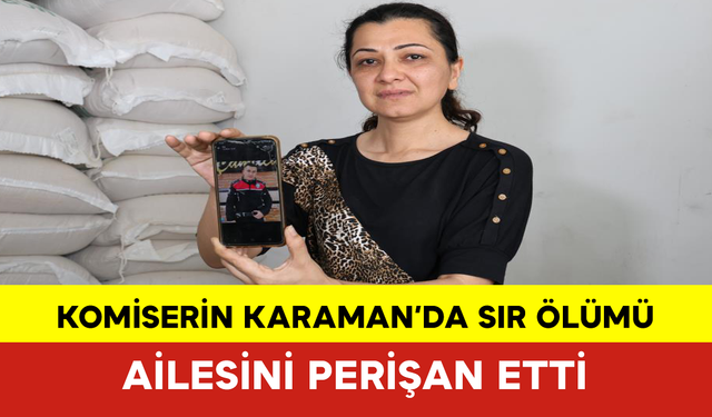 Komiserin Karaman’da Sır Ölümü Ailesini Perişan Etti