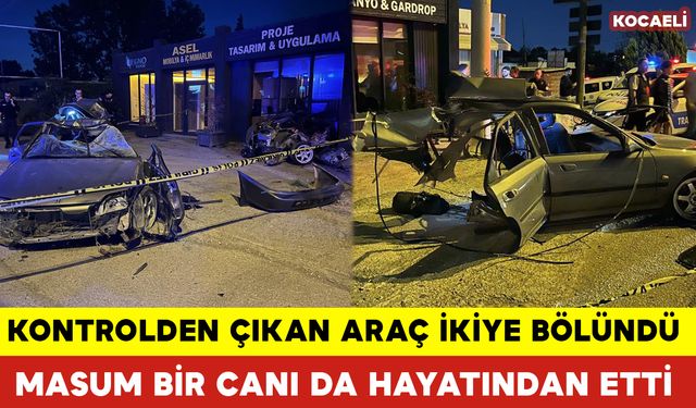 Kontrolden Çıkan Araç İkiye Bölündü Masum Canı da Hayatından Etti