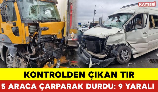 Kontrolden Çıkan Tır 5 Araca Çarparak Durdu: 9 Yaralı